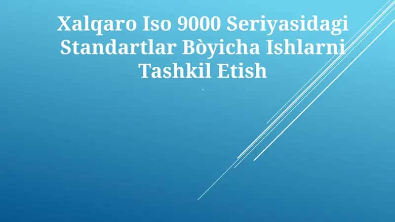 Xalqaro Iso 9000 Seriyasidagi Standartlar Bòyicha Ishlarni Tashkil Etish