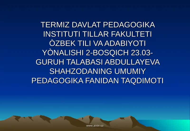 ABDULLAYEVA SHAHZODANING UMUMIY PEDAGOGIKA FANIDAN TAQDIMOTI