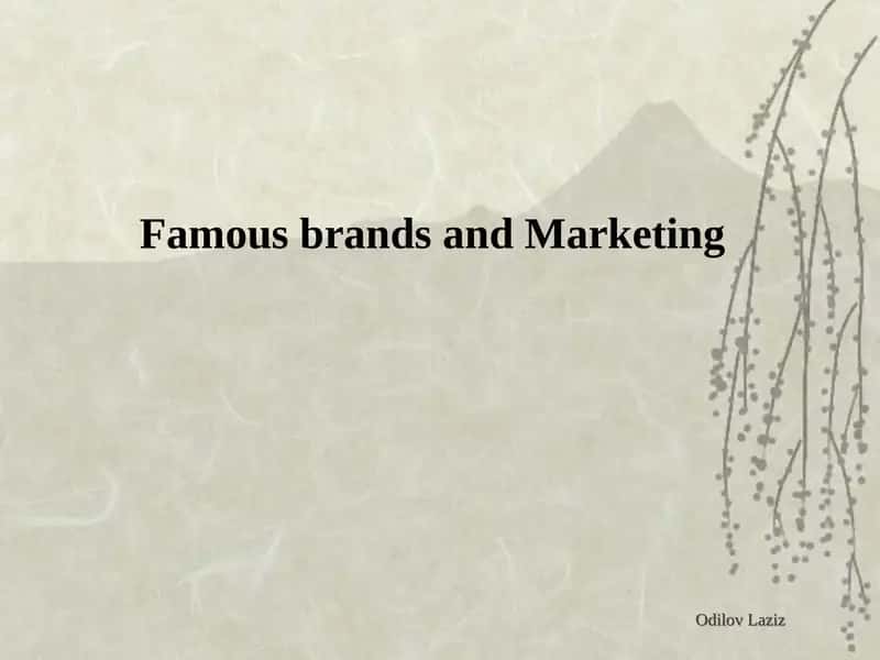 Famous brands and Marketing