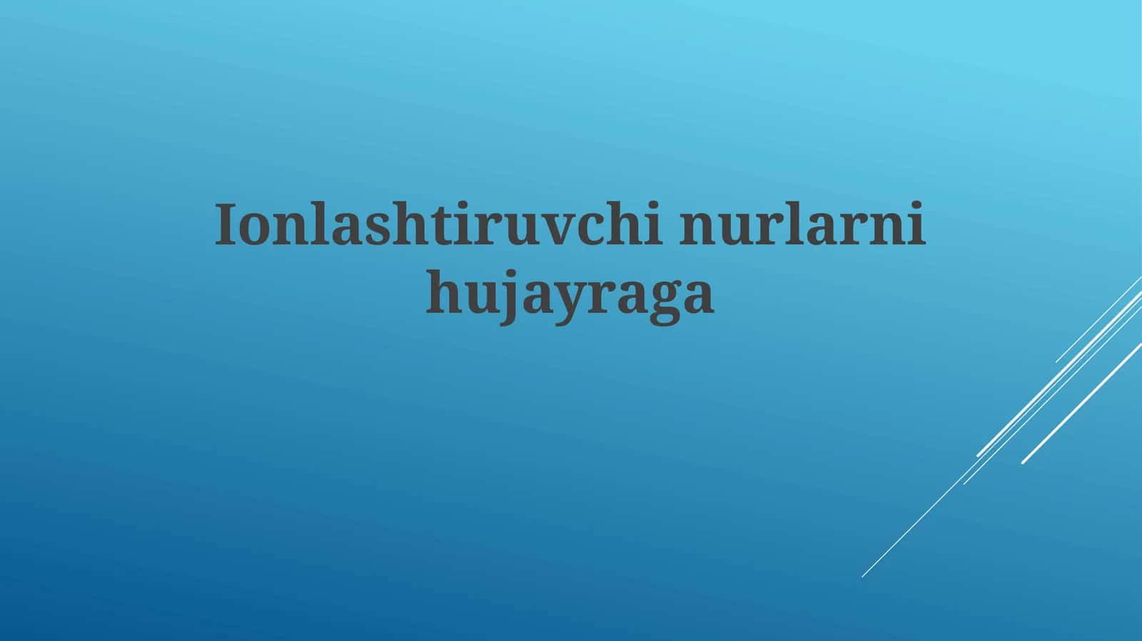 Ionlashtiruvchinurlarnihujayraga