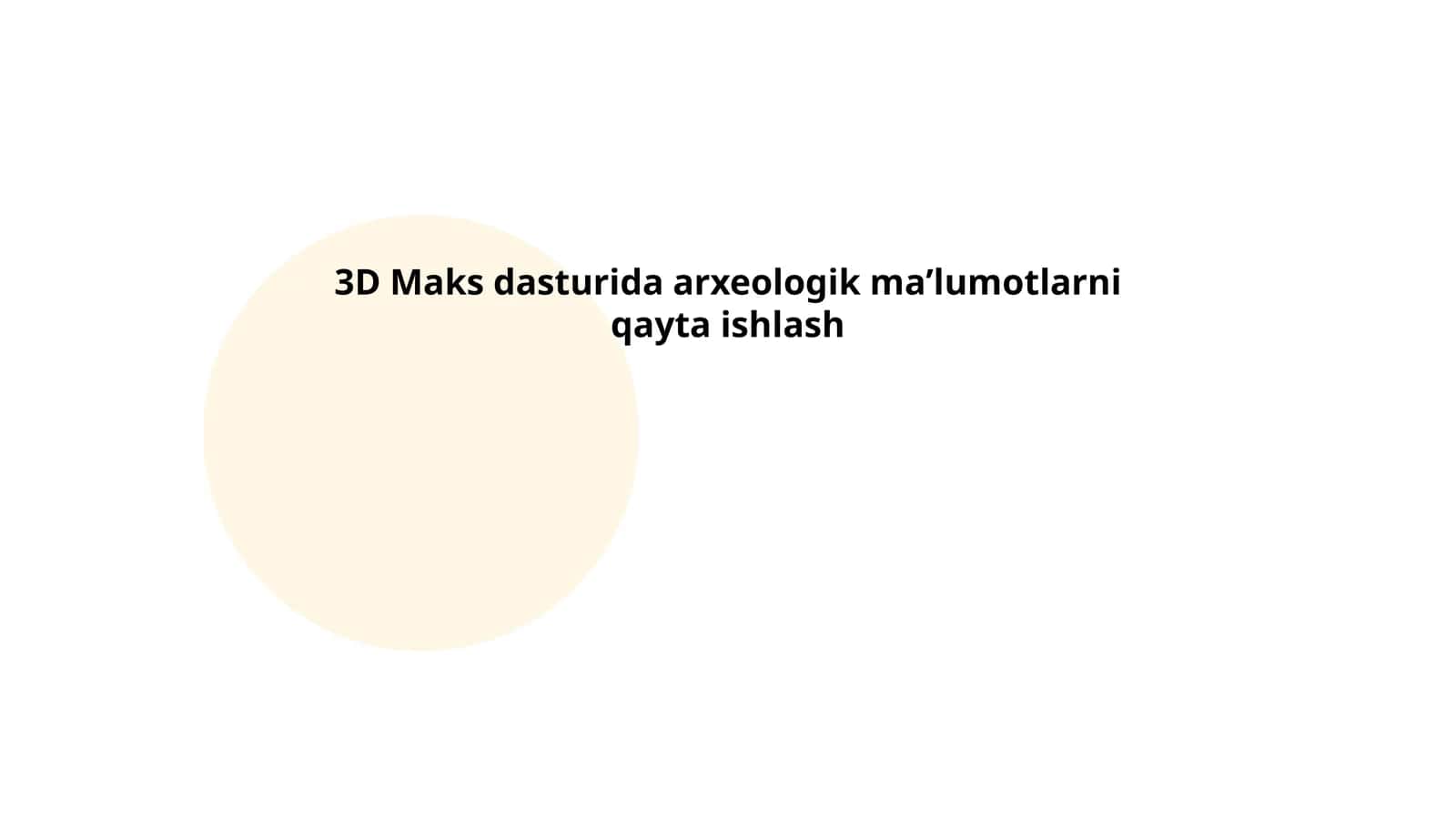 3D Maks dasturida arxeologik maʼlumotlarni qayta ishlash