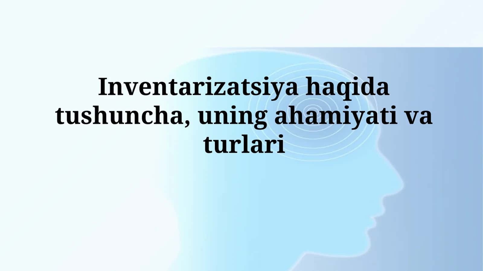 Inventarizatsiya haqida tushuncha, uning ahamiyati va turlari