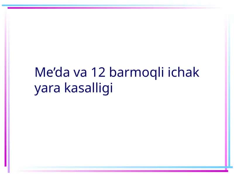 Me’da va 12 barmoqli ichak yara kasalligi
