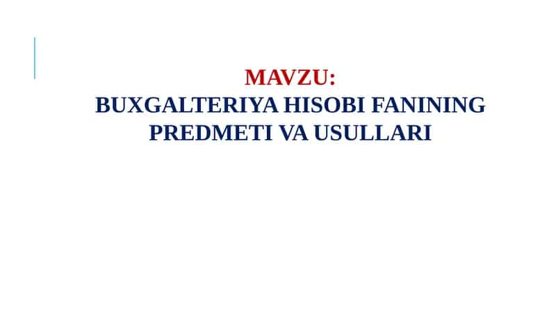 Buxgalteriya Hisobi fanining predmeti va usullari