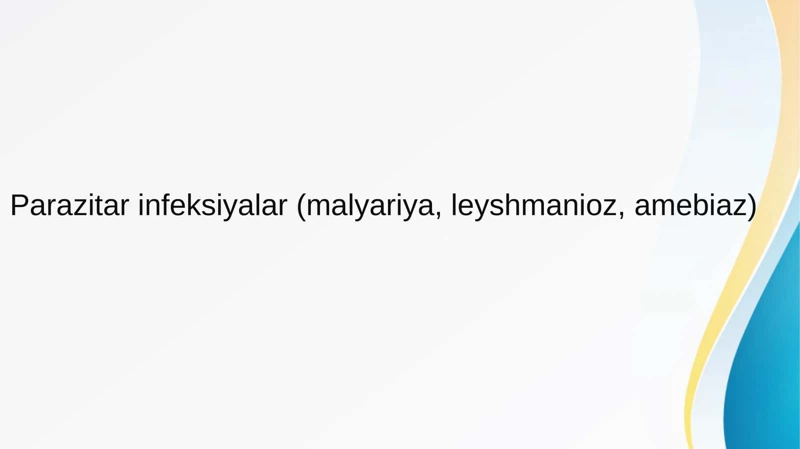 Parazitarin feksiyalar (malyariya,leyshmanioz,amebiaz)