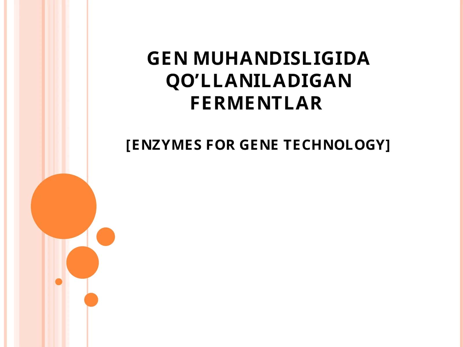 GENMUHANDISLIGIDA QO’LLANILADIGAN FERMENTLAR[ENZYMES FOR GENE TECHNOLOGY]