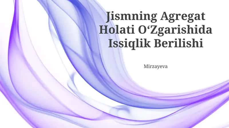 Jismning Agregat Holati O‘Zgarishida Issiqlik Berilishi