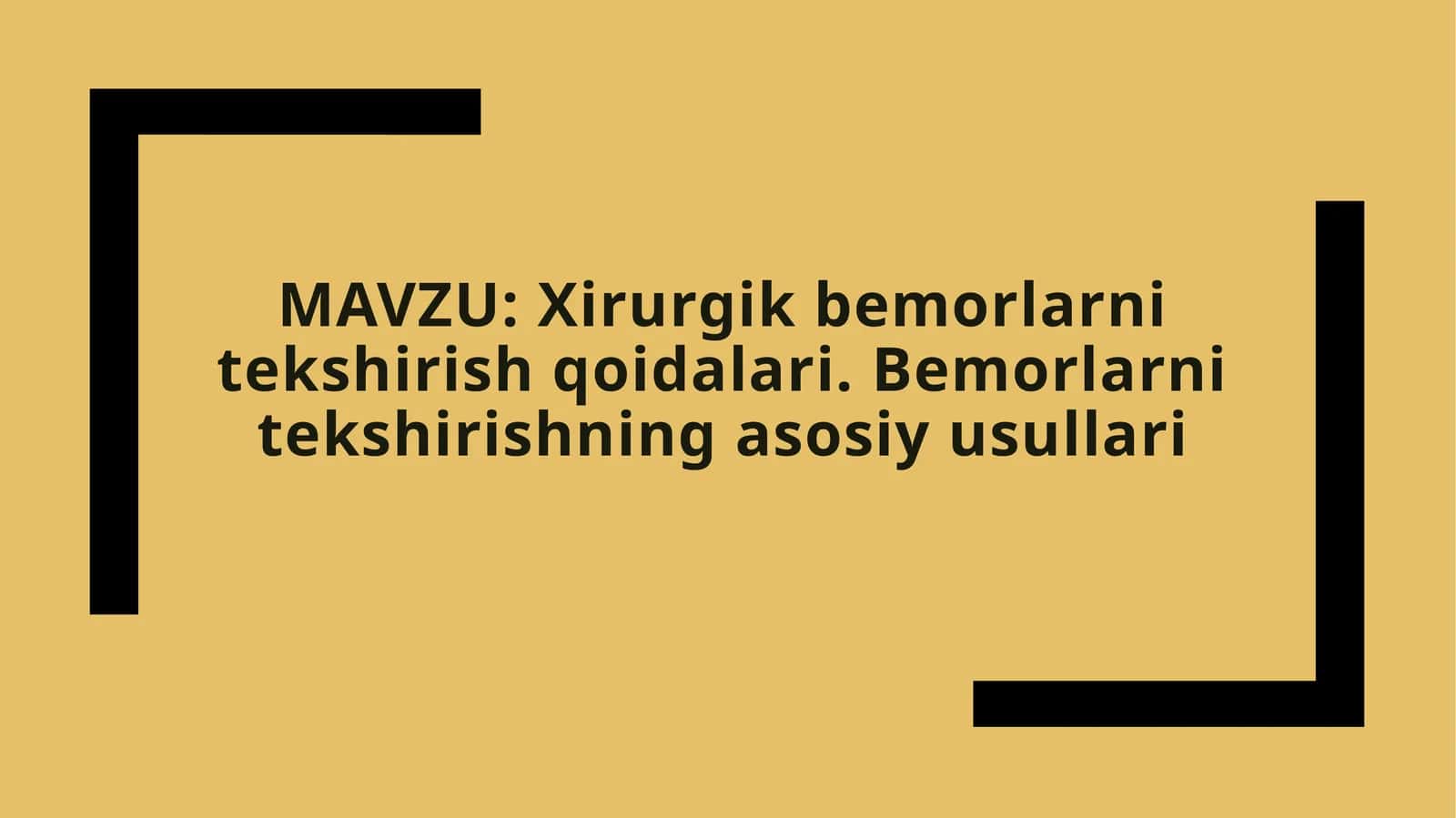 Xirurgik bemorlarni tekshirish qoidalari. Bemorlarni tekshirishning asosiy usullari