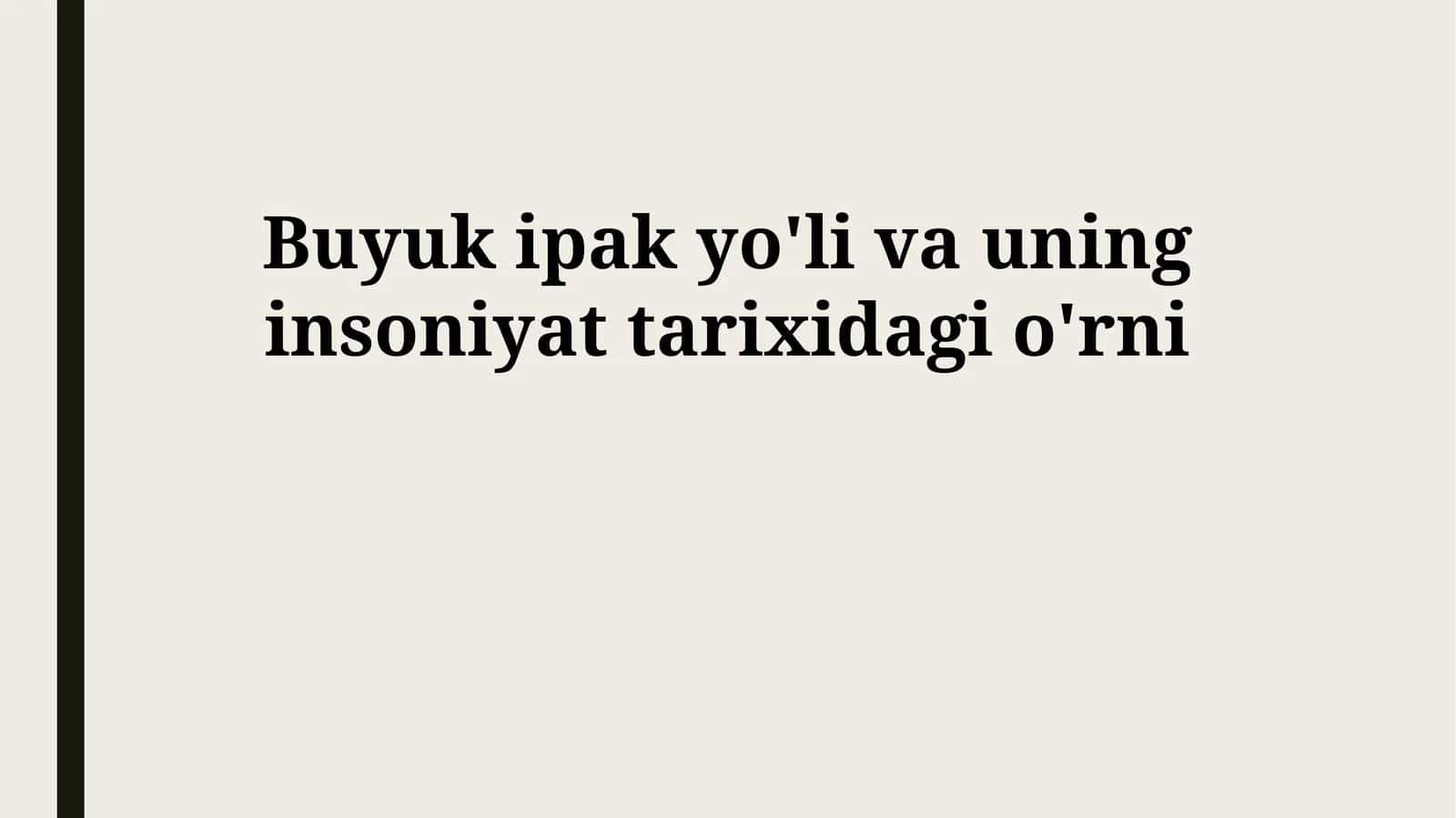 Buyuk ipak yo'li va uning insoniyat tarixidagi o'rni