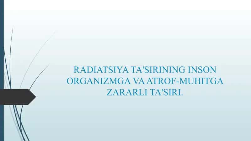 RADIATSIYA TA'SIRINING INSON ORGANIZMGA VA ATROF-MUHITGA ZARARLI TA'SIRI.