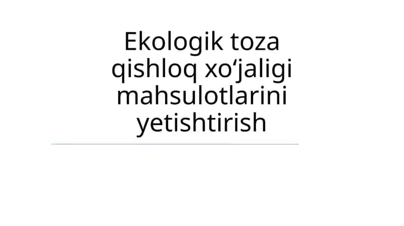Ekologik toza qishloq xoʻjaligi mahsulotlarini yetishtirish
