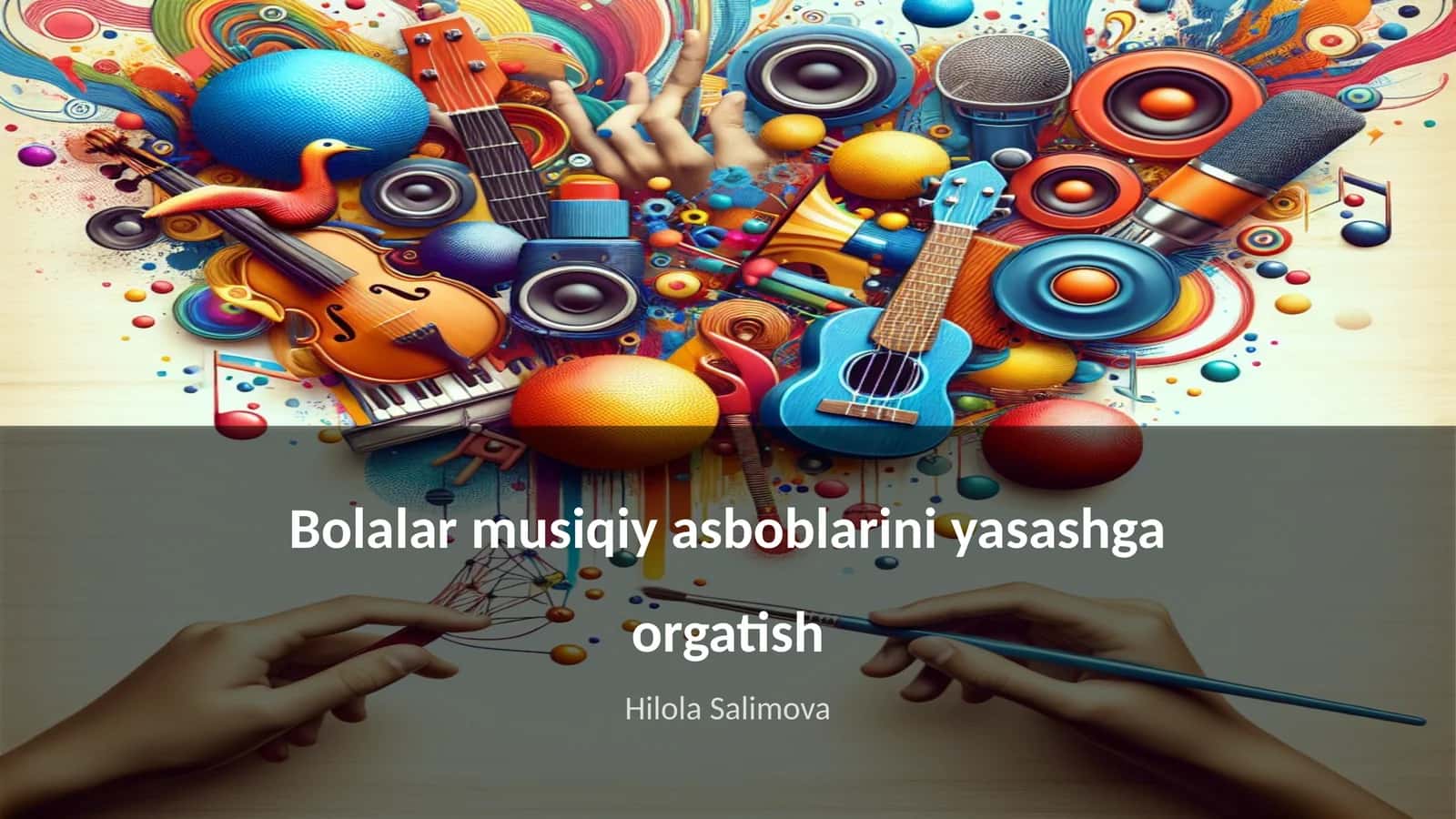 Bolalar musiqiy asboblarini yasashga orgatish