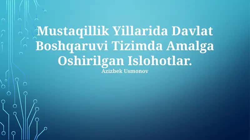 Mustaqillik Yillarida Davlat Boshqaruvi Tizimda Amalga Oshirilgan Islohotlar