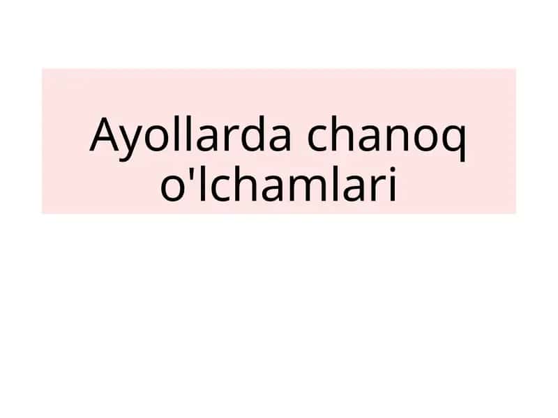 Ayollarda chanoq o'lchamlari