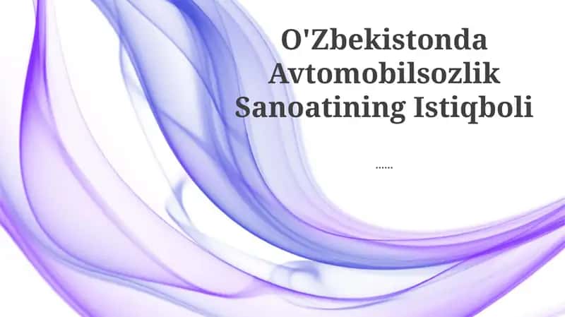 O'zbekistonda Avtomobilsozlik Sanoatining Istiqboli