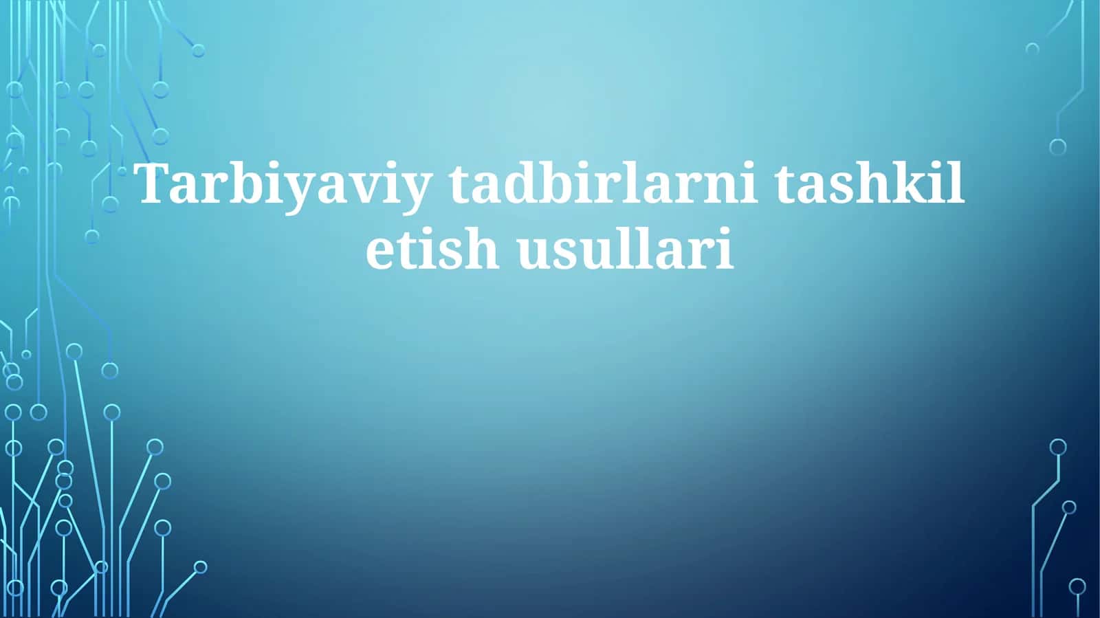 Tarbiyaviy tadbirlarni tashkil etish usullari