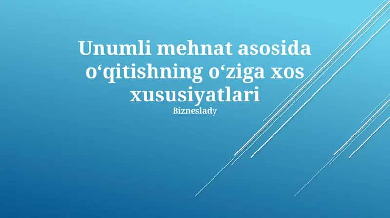 Samarali Ish Bilan Bog'liq O'qitishning xususiyatlari