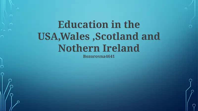 Education in the USA, Wales, Scotland and Northern Ireland