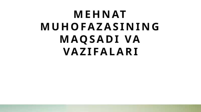Mehnat muhofazasining maqsadi va vazifalari