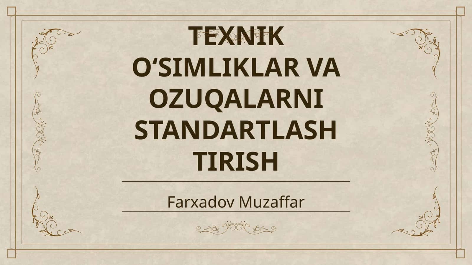 TEXNIK O‘SIMLIKLAR VA OZUQALARNI STANDARTLASHTIRISH