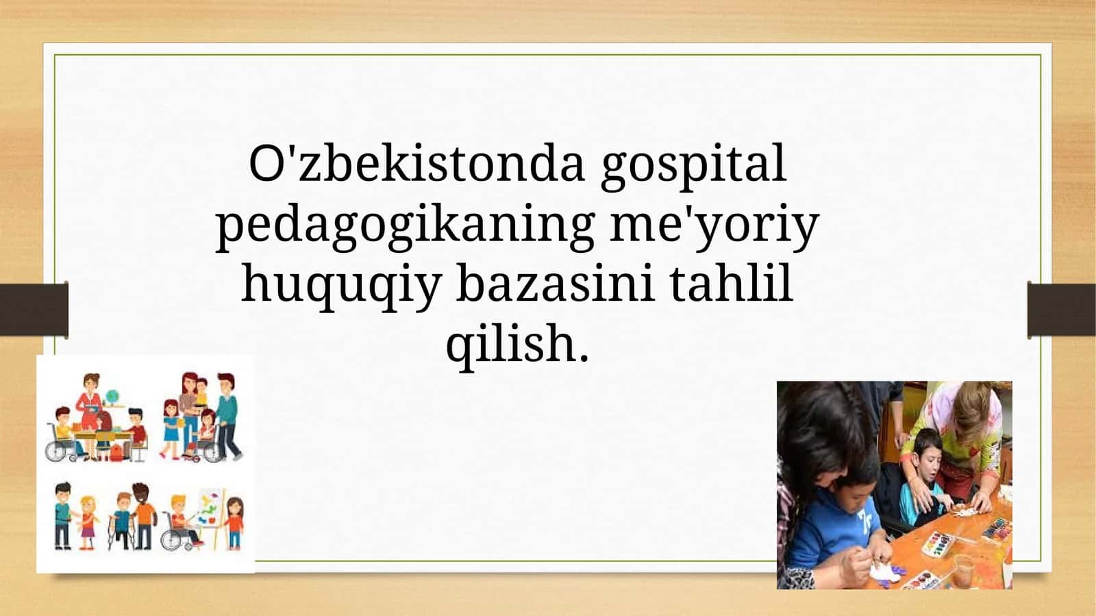 O'zbekistonda gospital pedagogikaning me'yoriy huquqiy bazasini tahlil qilish.