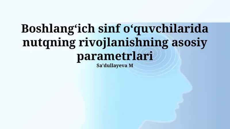 Boshlangʻich sinf oʻquvchilarida nutqning rivojlanishning asosiy parametrlari