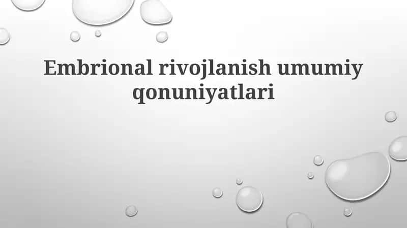 Embrion rivojlanishning umumiy qonuniyatlari