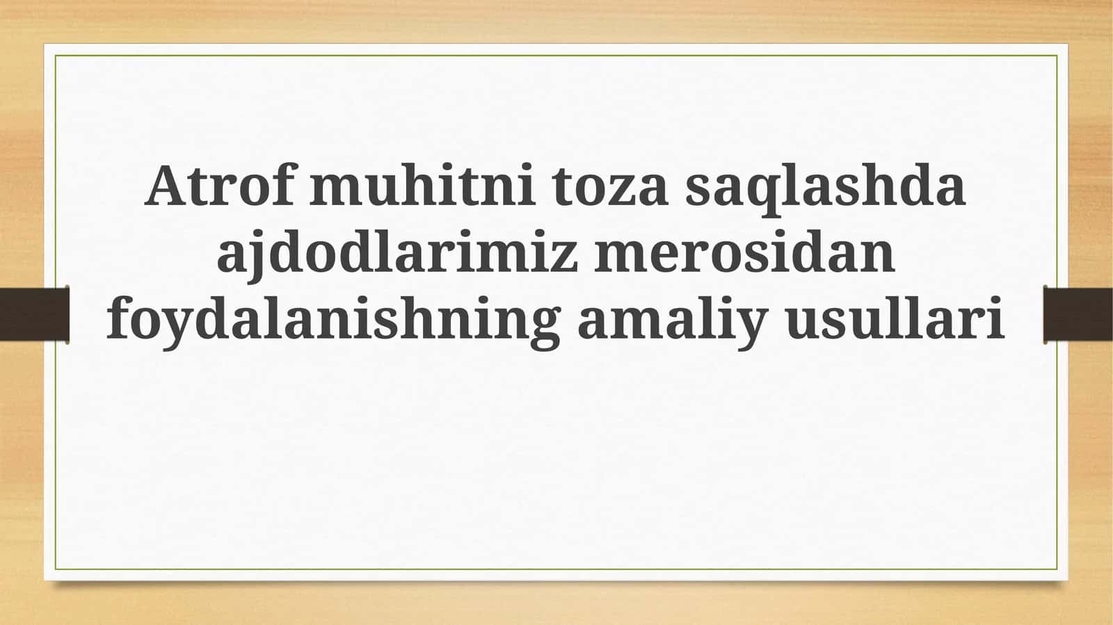 Atrofmuhitni tozalashda ajdodlarimiz merosidan foydalanishning amaliy usullari