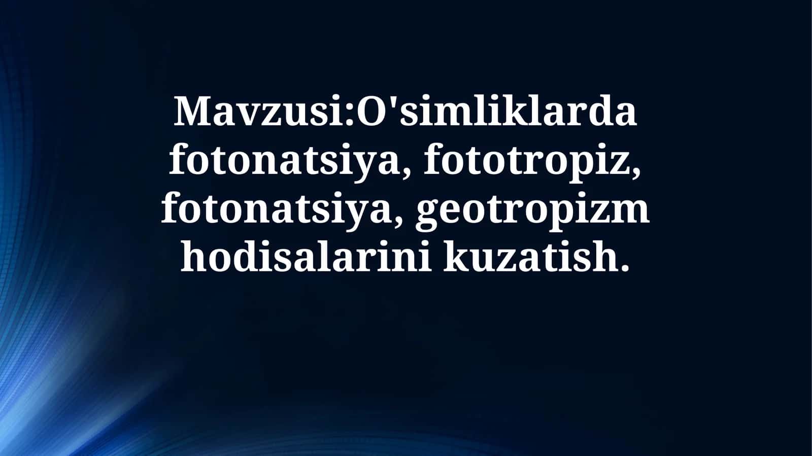 O'simliklarda fotonatsiya, fototropiz, fotonatsiya, geotropizm hodisalarinikuzatish