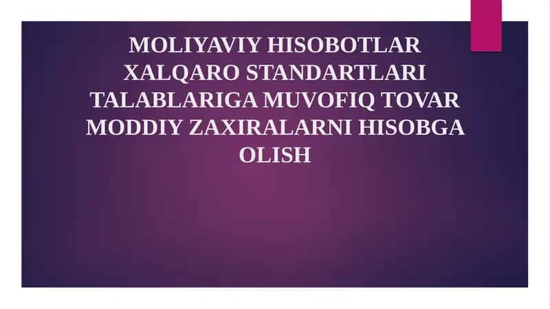 MOLIYAVIY HISOBOTLAR XALQARO STANDARTLARI TALABLARIGA MUVOFIQ TOVAR MODDIY ZAXIRALARNI HISOBGAOLISH