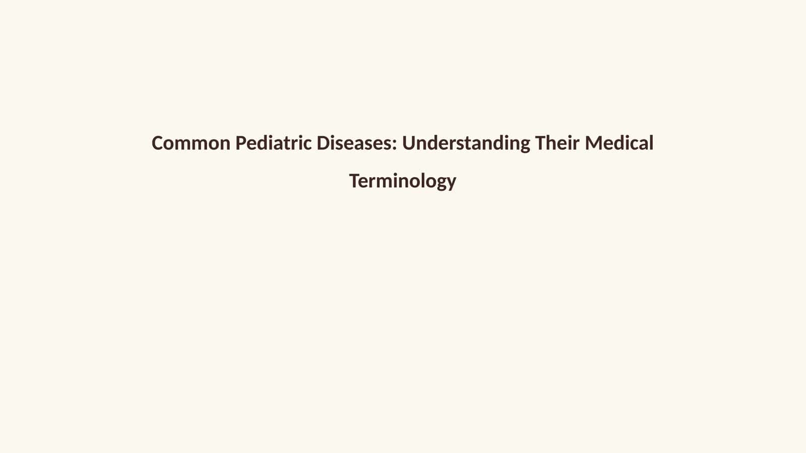 Common Pediatric Diseases: Understanding Their Medical Terminology