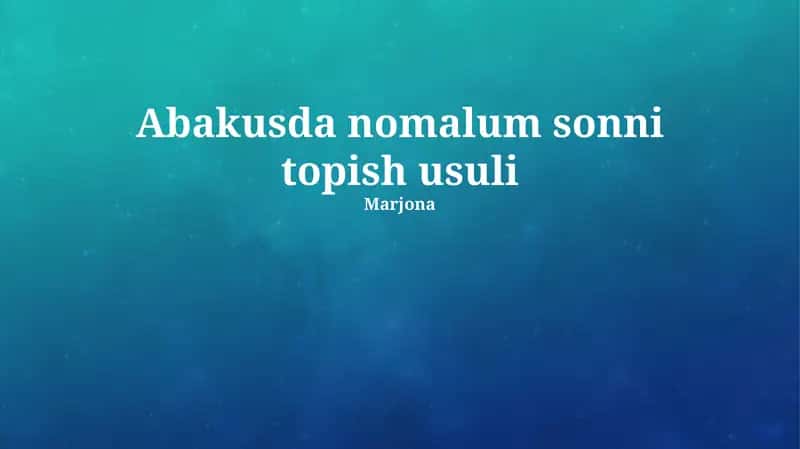 Abakdagi noma'lum sonni topish usullari