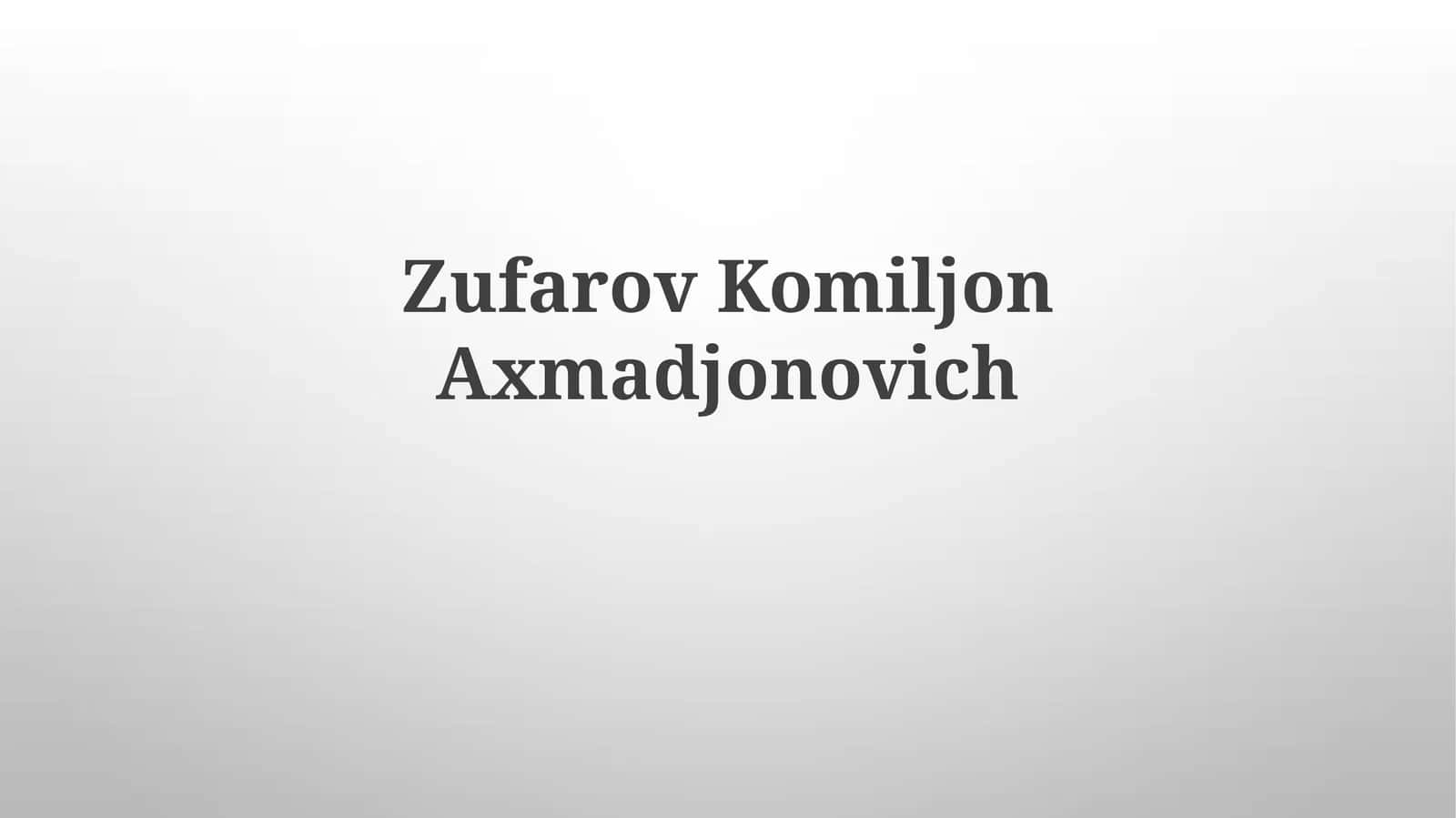 Zufarov Komiljon Axmadjonovich