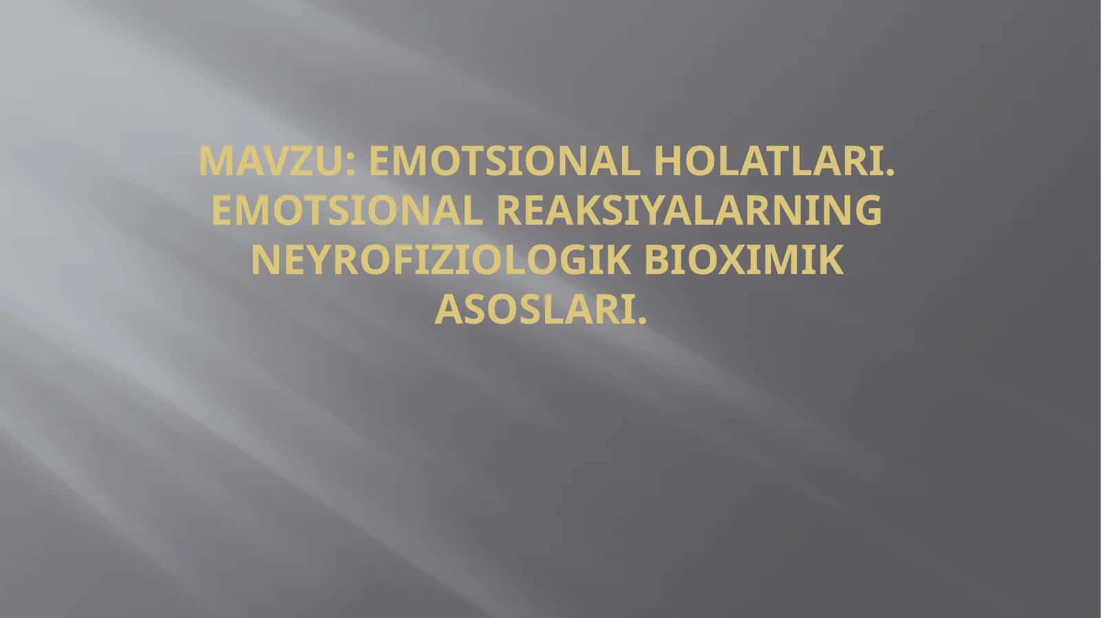 EMOTSIONAL HOLATLARI.EMOTSIONALREAKSIYALARNING NEYROFIZIOLOGIK BIOXIMIK ASOSLARI