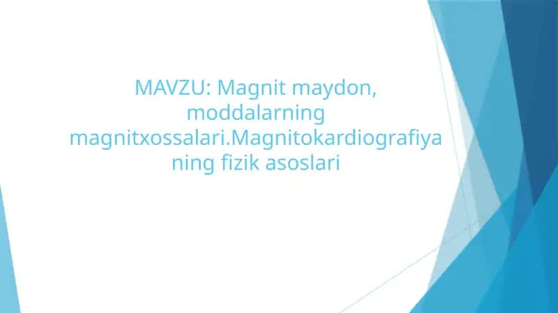 Magnit maydon, moddalarning magnitxossalari.Magnitokardiografiyaning fizik asoslari