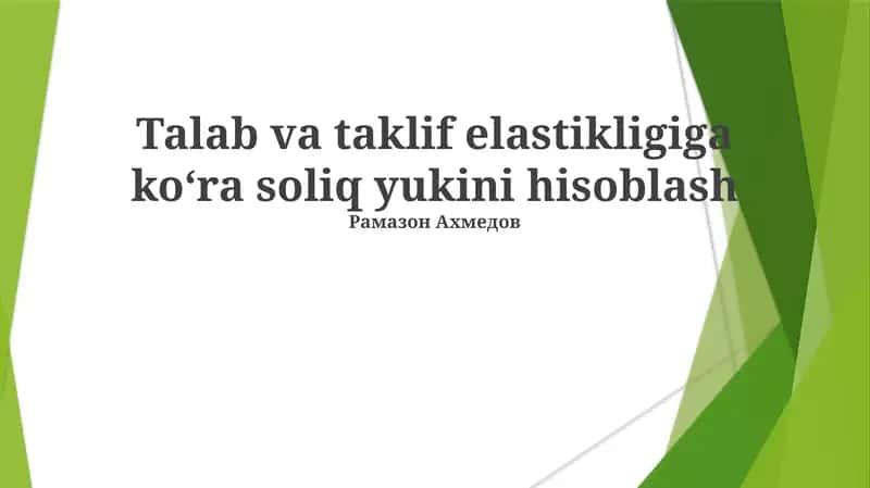 Talab va taklif elastikligiga ko‘ra soliq yukini hisoblash