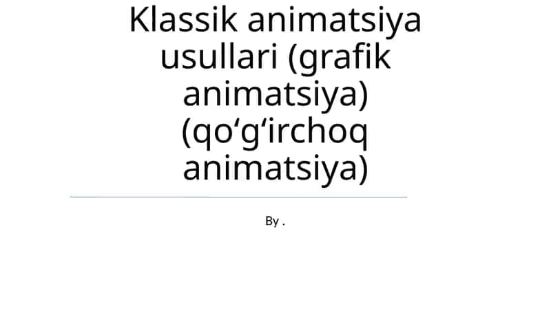 Klassik animatsiya usullari (grafik animatsiya) (qoʻgʻirchoq animatsiya)