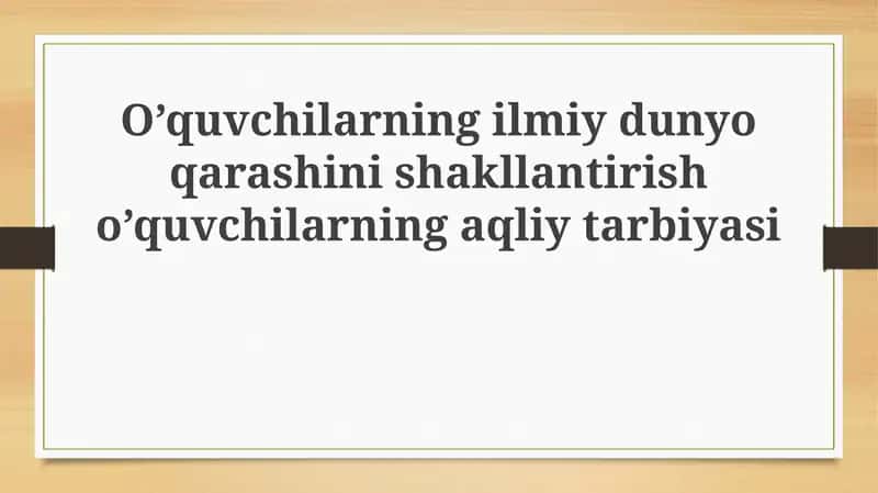 Ilmiy dunyoqarash va aqliy tarbiya