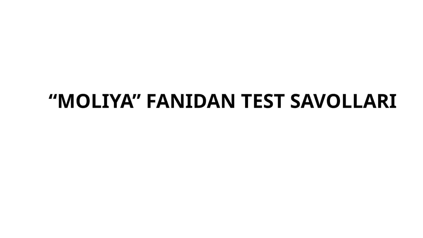 MOLIYA fanidan test savollari