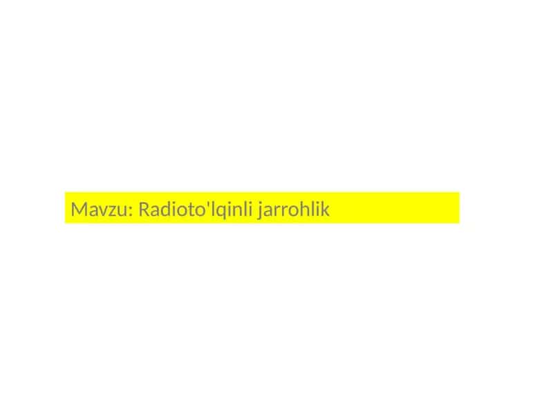 Radioto'lqinli  jarrohlik
