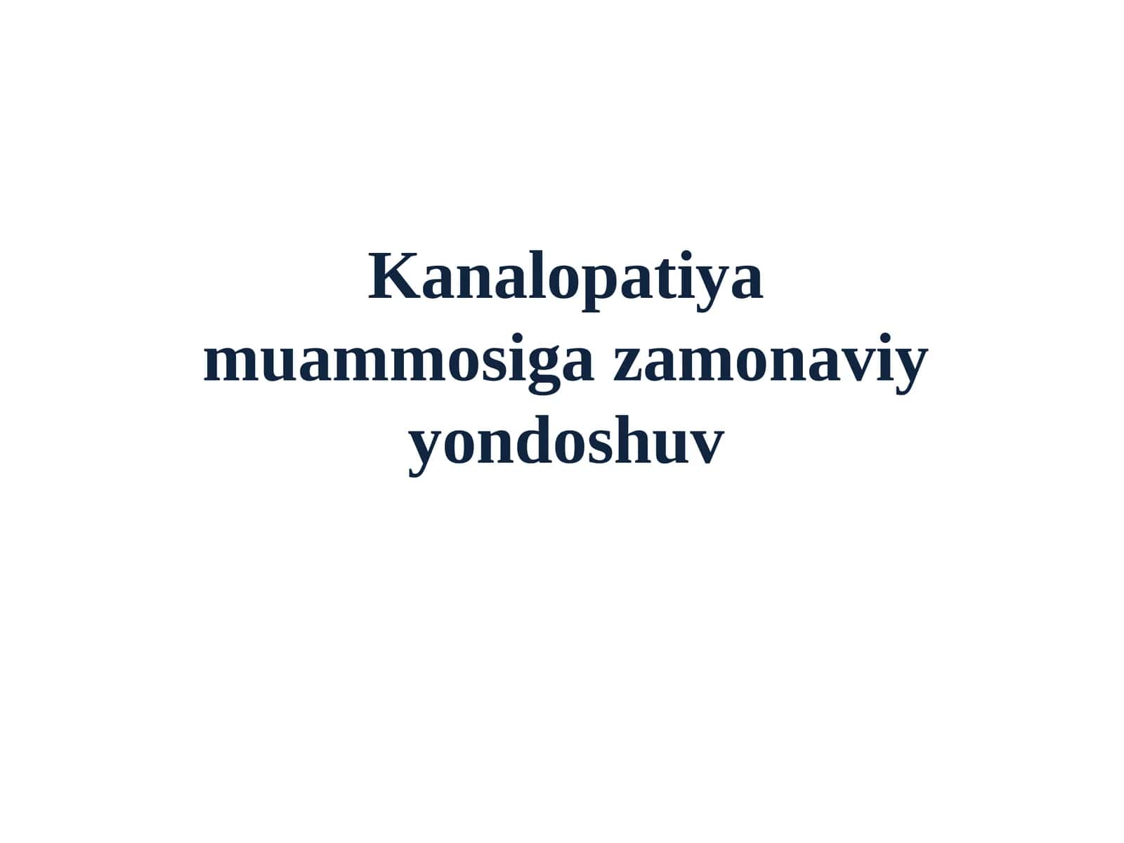 Kanalopatiya muammosiga zamonaviy yondoshuv