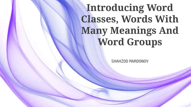 Introducing Word Classes, Words With Many Meanings And Word Groups