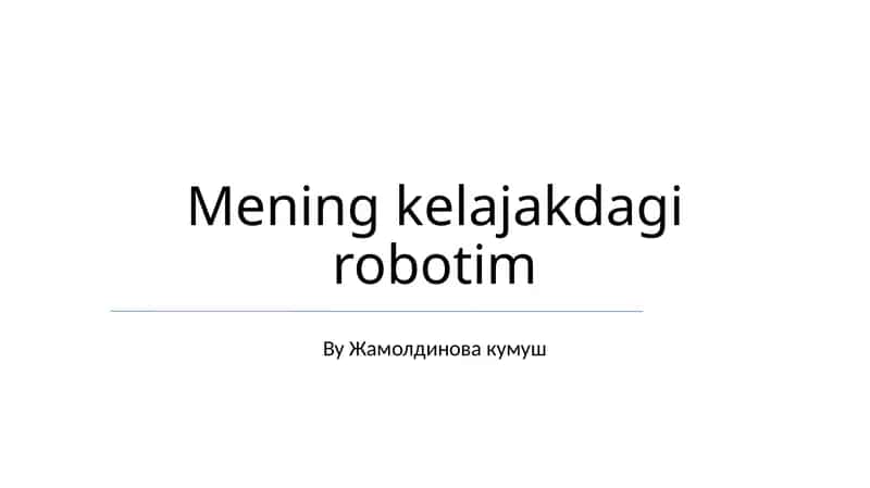 Mening kelajakdagi robotim