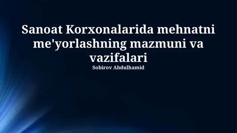Mehnatni me'yorlashning mazmuni va vazifalari
