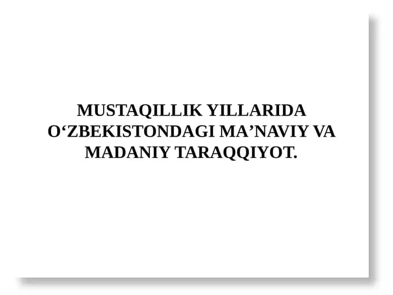 MUSTAQILLIK YILLARIDA O‘ZBEKISTONDAGI MAʼNAVIY VA MADANIY TARAQQIYOT