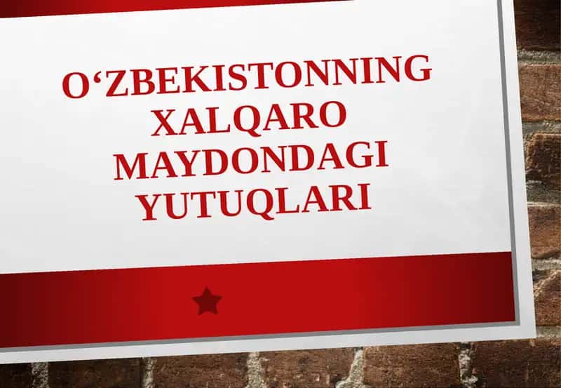 O‘zbekistonning xalqaro maydondagi yutuqlari