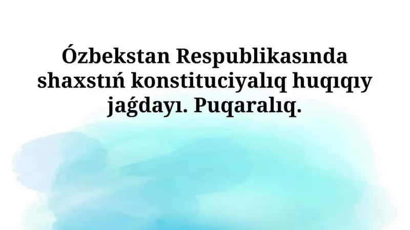Ózbekstan Respublikasında shaxstıń konstituciyalıq huqıqıy jaǵdayı