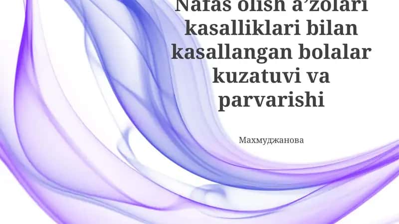 Nafas olish aʼzolari kasalliklari bilan kasallangan bolalar kuzatuvi va parvarishi