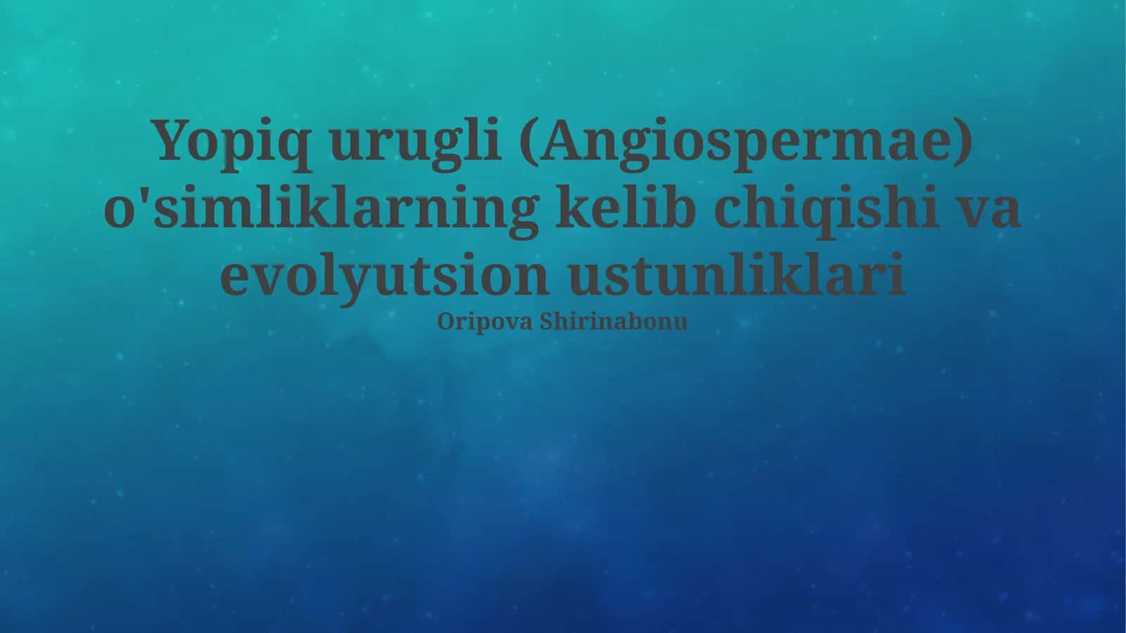 Yopiq urugli (Angiospermae) o'simliklarning kelib chiqishi va evolyutsion ustunliklari