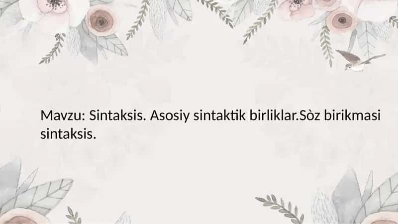 Sintaksis. Asosiy sintaktik birliklar.Sòz birikmasi sintaksis.